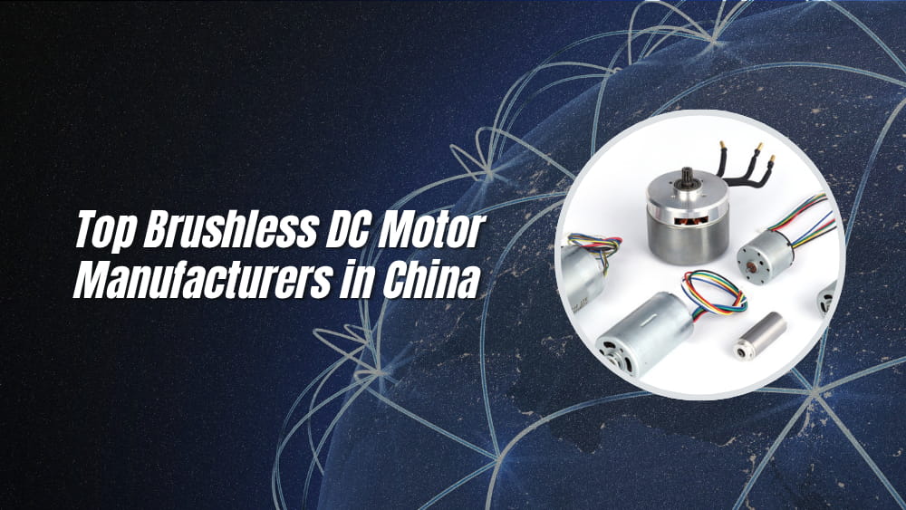 Top 10 Brushless DC Motor Manufacturers in China 2026
