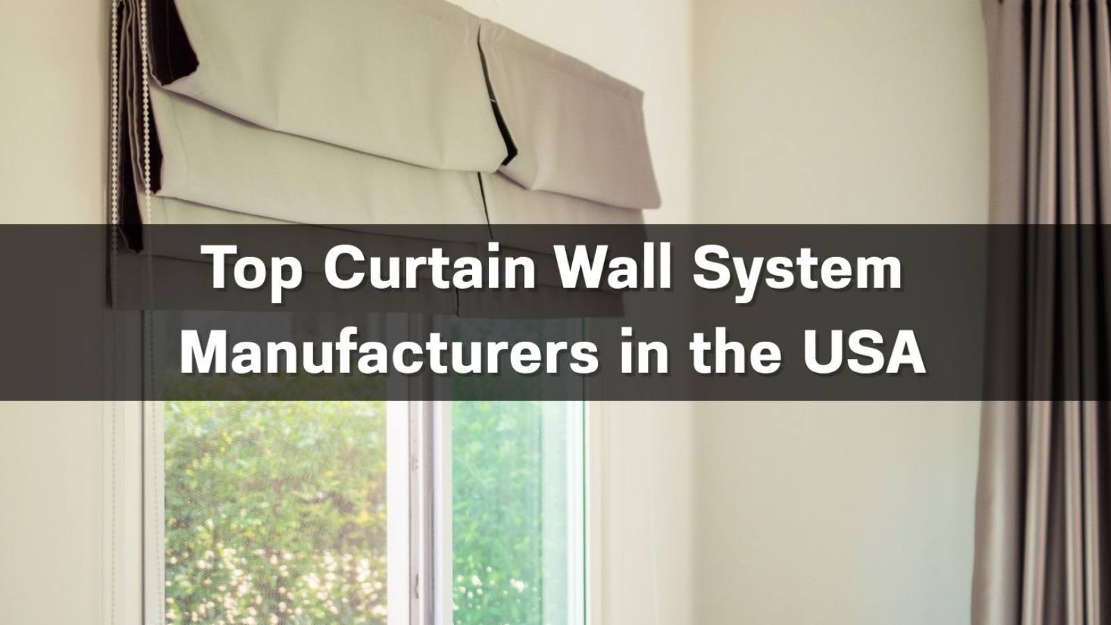 Top 10 Curtain Wall System Manufacturers in the USA 2026