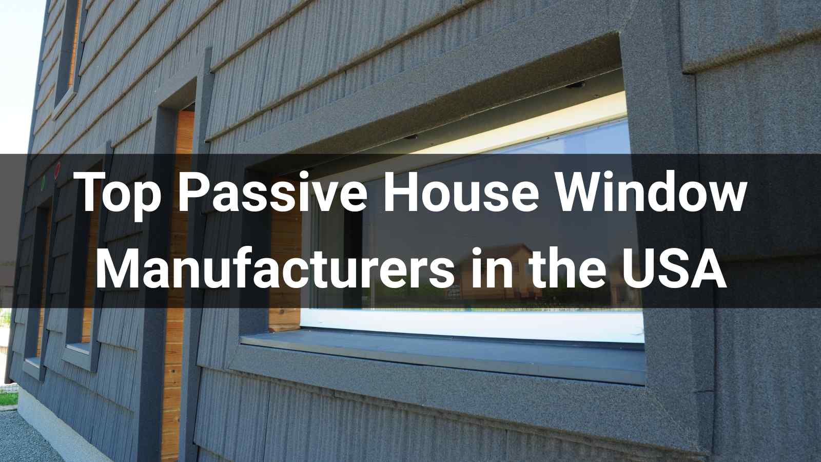 Top 10 Passive House Window Manufacturers in the USA 2026